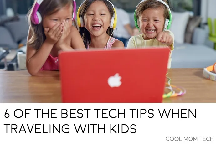 6 best tech tips for traveling with kids, spring break or any time